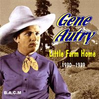 Gene Autry - Little Farm Home 1930-1939